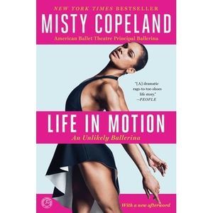 Life in Motion: An Unlikely Ballerina -- Misty Copeland
